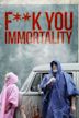 F**k You Immortality