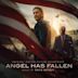 Angel Has Fallen [Original Motion Picture Soundtrack]