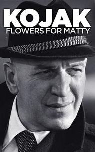 Kojak: Flowers for Matty