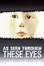 As Seen Through These Eyes - Movie Reviews - Rotten Tomatoes