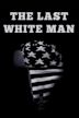 The Last White Man