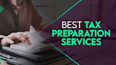 7 Best Tax Preparation Services to Consider for 2024