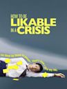 How To Be Likable In A Crisis