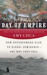 Day of Empire: How Hyperpowers Rise to Global Dominance—and Why They Fall