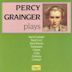 Percy Grainger Plays...