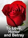 To Love, Honor and Betray