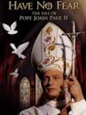 Have No Fear: The Life of Pope John Paul II