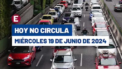 ¡Cuidado con la multa! Hoy No Circula miércoles 19 de junio de 2024 en CDMX y Edomex