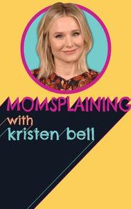 Momsplaining with Kristen Bell