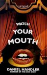 Watch Your Mouth