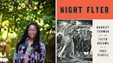 In ‘Night Flyer,’ author Tiya Miles takes a closer look at Harriet Tubman as a spiritual figure - The Boston Globe