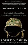 Imperial Grunts: On the Ground with the American Military, from Mongolia to the Philippines to Iraq and Beyond