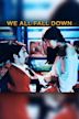 We All Fall Down