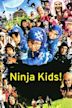 Ninja Kids!