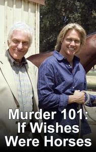 Murder 101: If Wishes Were Horses