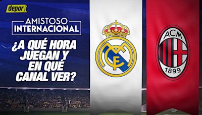 ¿En qué canal ver Real Madrid vs. Milan y a qué hora juegan el amistoso internacional?