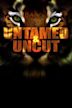 Untamed and Uncut