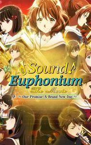 Sound! Euphonium the Movie: Our Promise -- A Brand New Day
