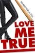 Love Me True