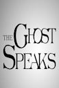 The Ghost Speaks