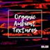 Organic Ambient Textures