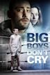 Big Boys Don't Cry