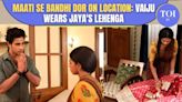 Maati Se Bandhi Dor On Location: Vaiju finds herself in a major dilemma