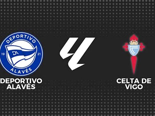 Alavés 3 - 0 Celta, La Liga: resultado y goles del partido en vivo