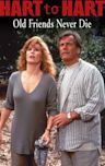 Hart to Hart: Old Friends Never Die