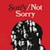 Sorry/Not Sorry (film)