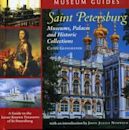 Saint Petersburg: Museums, Palaces, and Historic Collections: A Guide to the Lesser Known Treasures of St. Petersburg (Museum Guides)