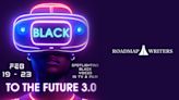 Roadmap Writers Celebrates Black Voices in Hollywood With 3rd Annual Black To The Future Virtual Event