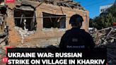 Ukraine War: Russian strike on village in Kharkiv; at least two injured