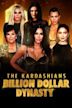 The Kardashians: Billion Dollar Dynasty