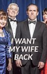 I Want My Wife Back