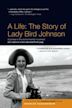 A Life: The Story of Lady Bird Johnson