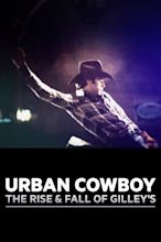 Urban Cowboy: The Rise and Fall of Gilley's - Where to Watch and Stream ...