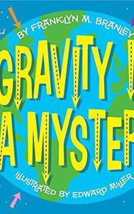 The Mystery of Gravity