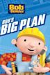 Bob the Builder: Bob's Big Plan