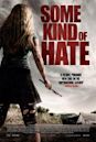 Some Kind of Hate (film)