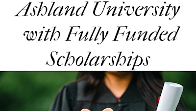 Ashland University with Fully Funded Scholarships: Dream Big 2024