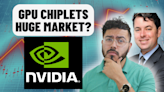 Nvidia's GPU Chiplet Design Unlocks Potential in Emerging Markets