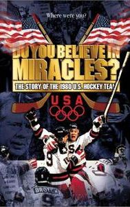 Do You Believe in Miracles? The Story of the 1980 U.S. Hockey Team