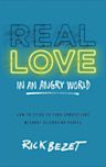 Real Love in an Angry World: How to Stick to Your Convictions Without Alienating People