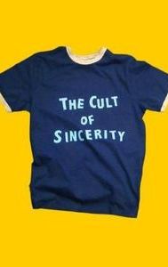 The Cult of Sincerity