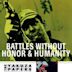 Battles Without Honor and Humanity