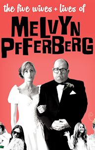 The Five Wives & Lives of Melvyn Pfferberg