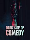 Dark Side of Comedy