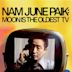 Nam June Paik: Moon Is the Oldest TV