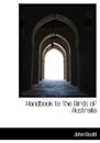 Handbook to the Birds of Australia